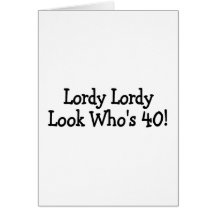 Lordy Lordy Look Whos 40 Black Card