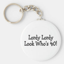 Lordy Lordy Look Whos 40 Black Keychain