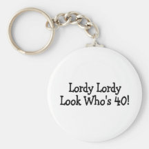 Lordy Lordy Look Whos 40 Keychains