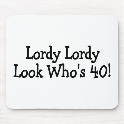 Lordy Lordy 40