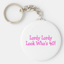 Lordy Lordy Look Whos 40 Pink Key Chain