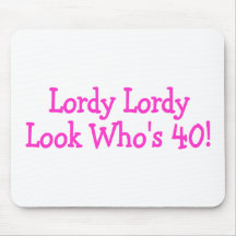 Lordy Lordy Look Whos 40 Pink Mousepads