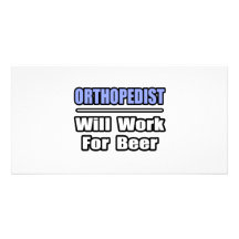 L'orthopédiste… travaillera pour la bière cartes de vœux avec photo