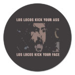 Los Locos Kick Your Ass Round Stickers