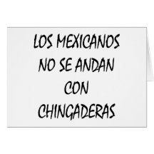 Los Mexicanos No Se Andan Con Chingaderas Greeting Cards