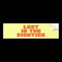 Lost in the Eighties bumper stickers