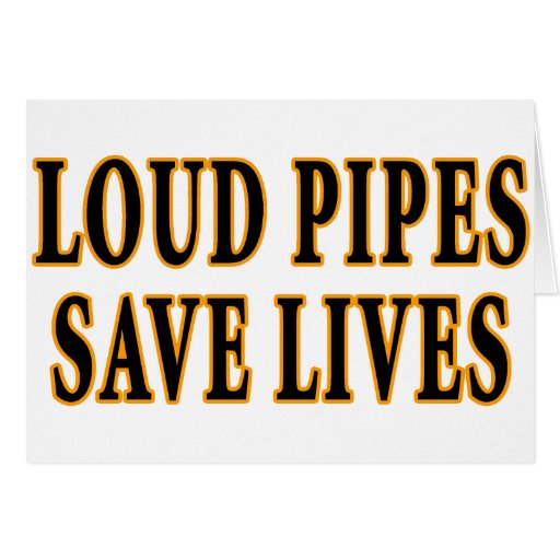 Loud Pipes Save Lives Greeting Card Zazzle