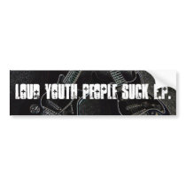 Loud Youth People Suck E.P. Bumper sticker