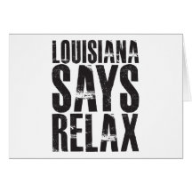 Louisiana Says Relax Greeting Cards