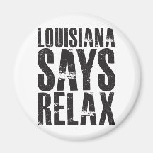 Louisiana Says Relax Refrigerator Magnet