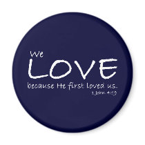 Love (1 John 4:19) Magnet