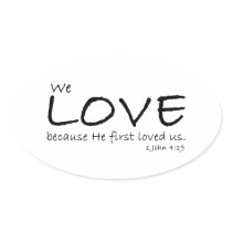 Love (1 John 4:19) T-Shirt Oval Stickers
