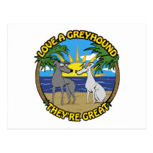 LOVE A GREYHOUND THEY'RE GREAT POST CARD