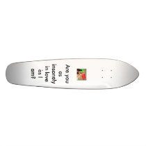 love, Are you as insanely in love as I am? Custom Skateboard
