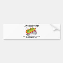 Love Bacteria Often Only Culture Some People Have Bumper Stickers
