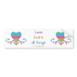 "Love bears all things" Bumper Stickers