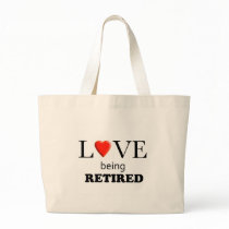 Love Being Retired Bag