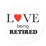 Love Being Retired stickers