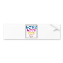 ** LOVE ** BUMPER STICKERS