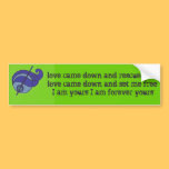 Love Came Down Green Bumper Sticker bumper stickers
