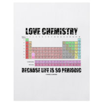 Love Chemistry Because Life Is So Periodic