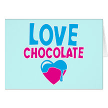 LOVE CHOCOLATE! with dripping heart Greeting Cards