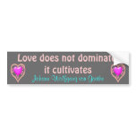 love cultivates bumper sticker