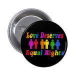 Love Deserves Equal Rights Button