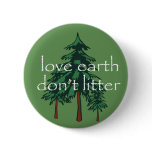 Love Earth Don't Litter Pinback Button