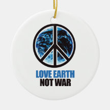 LOVE EARTH NOT WAR CHRISTMAS TREE ORNAMENT