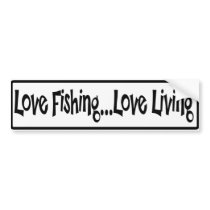 Love Fishing Love Living Bumper Stickers