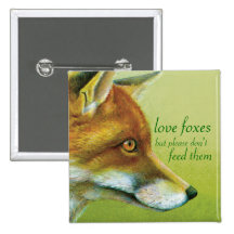 "Love foxes but please don't feed them" button