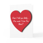 Love Greeting Card - Have I told you lately....