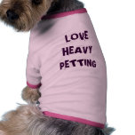 LOVE HEAVY PETTING DOGGIE SHIRT