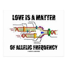Love Is A Matter Of Allelic Frequency (DNA) Post Card