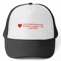 love-is-a-temporary-insanity-curable-by-01 hat