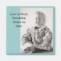 Love is blind; fridge magnet