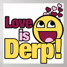 Love is Herp Derp Print