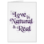 Love is Natural and Real... Greeting Cards