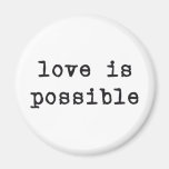LOVE IS POSSIBLE MAGNET
