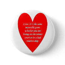 love-its-the-same-miserable-game-whether-you-are buttons