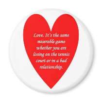 love-its-the-same-miserable-game-whether-you-are fridge magnet