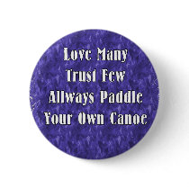 Love Many Trust Few Always Paddle Your Own Canoe Pins