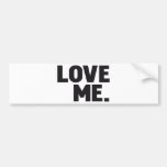 LOVE ME BUMPER STICKER