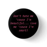 Love me 'cause I'm smart Pins