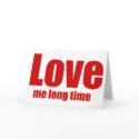 Love me long time cards