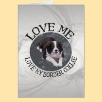 Love me, love my border collie cards