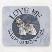 Love me, love my Cocker Spaniel mousepads