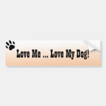 Love Me ... Love My Dog Bumper Sticker