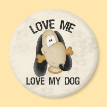 Love me, love my dog magnets